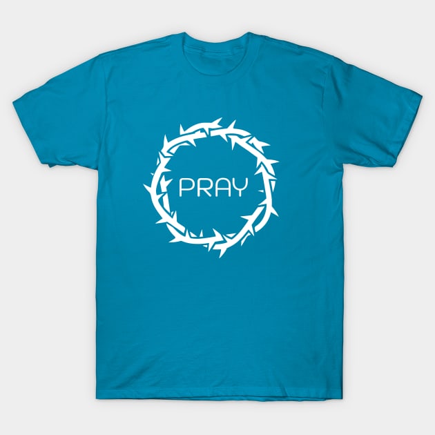 PRAY message in Jesus Thorn. Christian conversation starter T-Shirt by Faith Hope Love